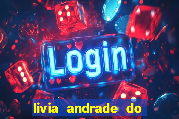 livia andrade do silvio santos nua